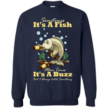 Fishing T-shirt Sometimes It's A Fish Other Times It's A Buzz Navy