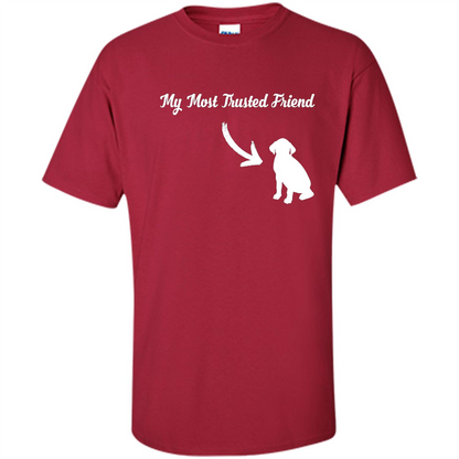 Love Dog T-shirt My Most Trusted Friend Is A Dog Cardinal
