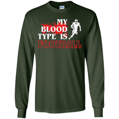 Football T-shirt My Blood Type Is Football Forest Green