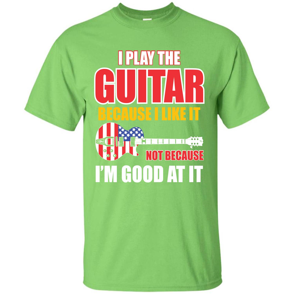 Guitar T-shirt I Play The Guitar Because I’m Good At It T-shirt Lime