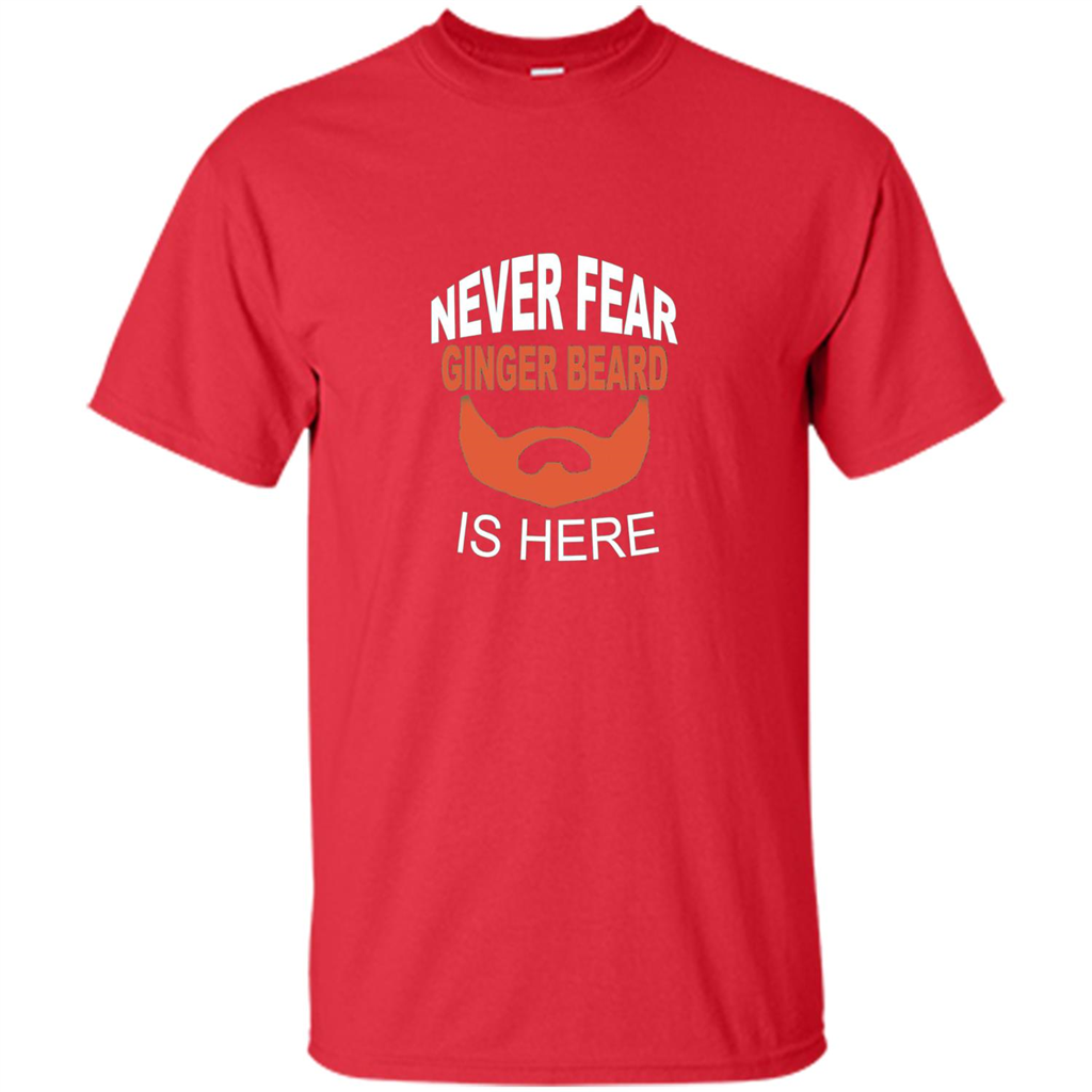Funny Beard T-shirt Never Fear Ginger Beard Is Here