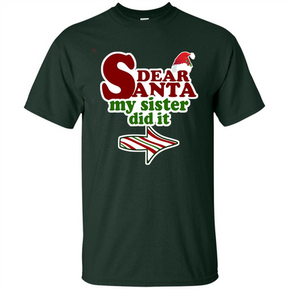 Dear Santa My Sister Did It T-shirt Forest Green