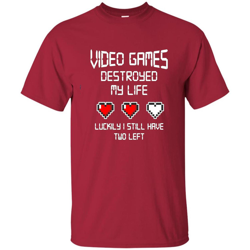 Video Games Destroyed My Life T-shirt Luckily I Still Have Two Left Cardinal