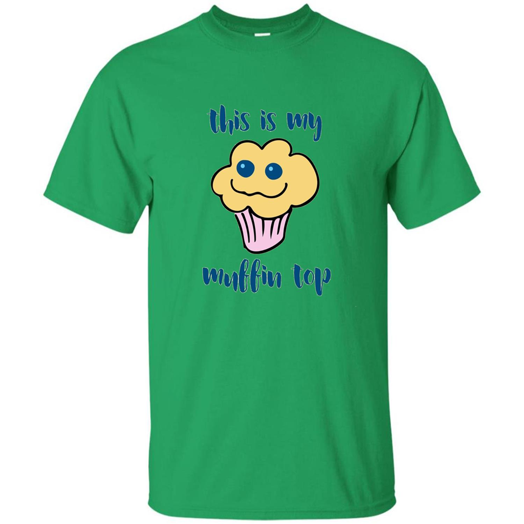 Baking T-shirt Funny This Is My Muffin Top T-Shirt Irish Green