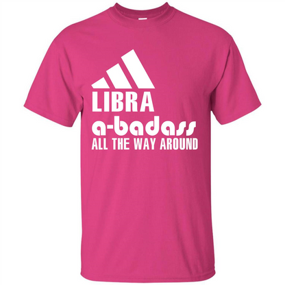 Libra A-Badass All The Way Around T-shirt Heliconia