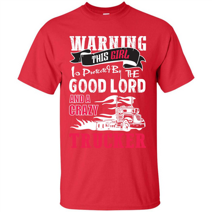 Trucker T-shirt Warning This Girl Is Protected By A Crazy Trucker Red