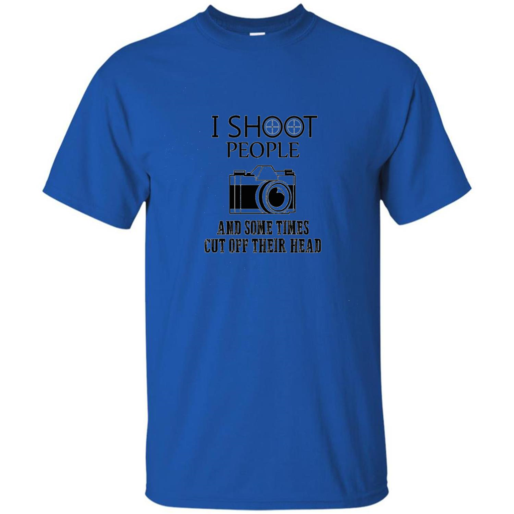 Love Photography T-shirt I Shoot People And Some Times Cut Off Their Head Royal