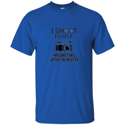Love Photography T-shirt I Shoot People And Some Times Cut Off Their Head Royal