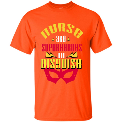 Nurse T-shirt Nurse Are Superheroes In Disguise Orange