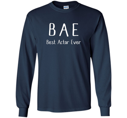 BAE Best Actor Ever Tshirt funny acting drama theater shirt shirt Navy