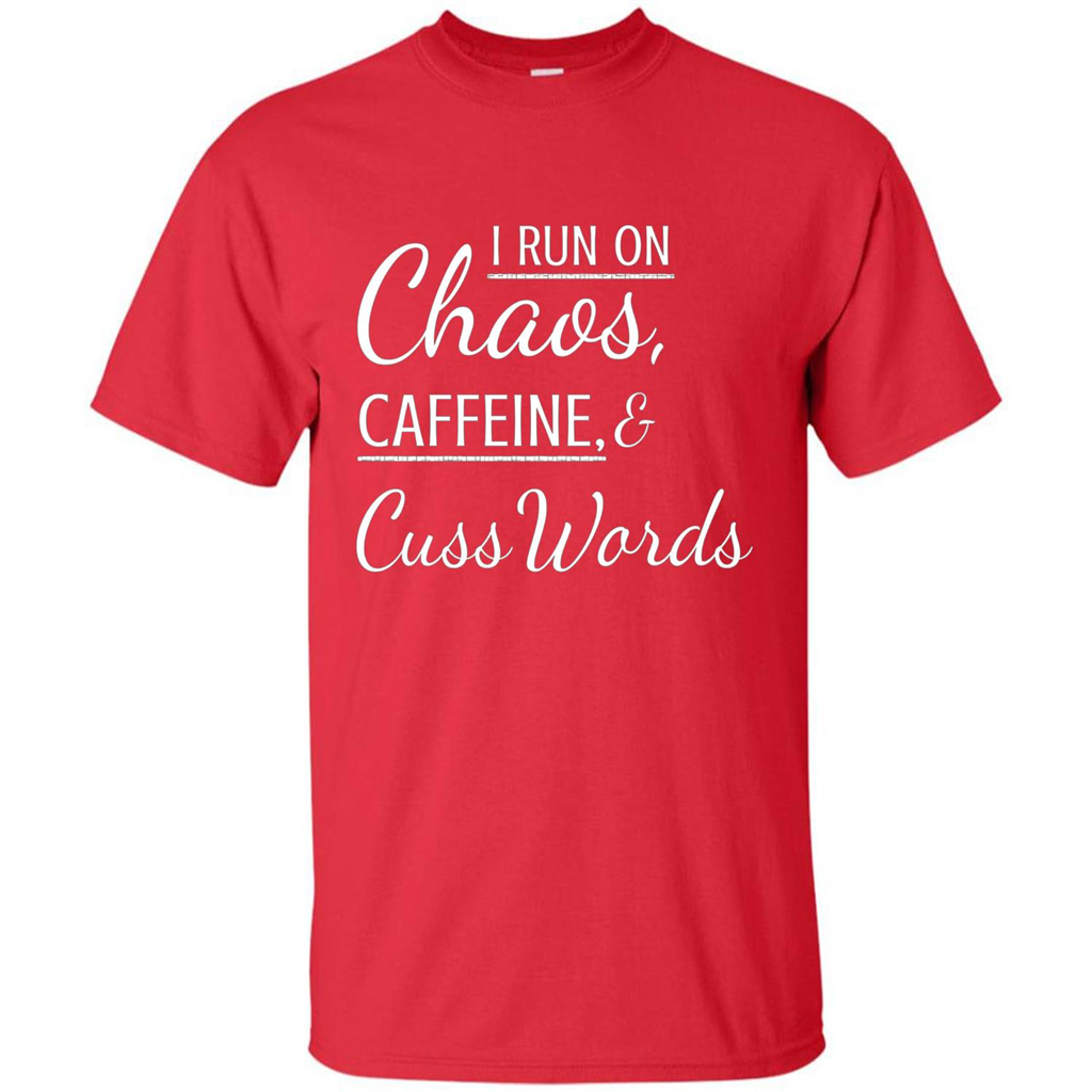 I Run On Chaos Caffeine and Cuss Words T-shirt Red