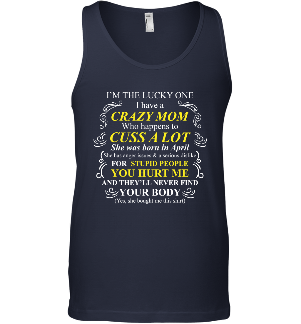 Im The Lucky One I Have A Crazy Mom Mommy Shirt Tank Top Tank Top Navy
