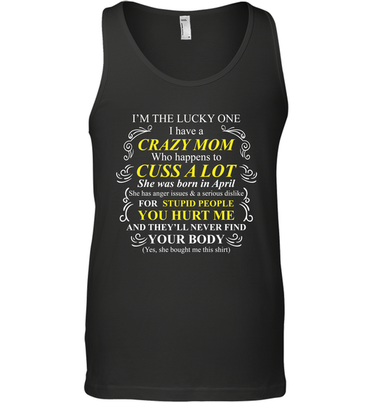 Im The Lucky One I Have A Crazy Mom Mommy Shirt Tank Top Tank Top Black
