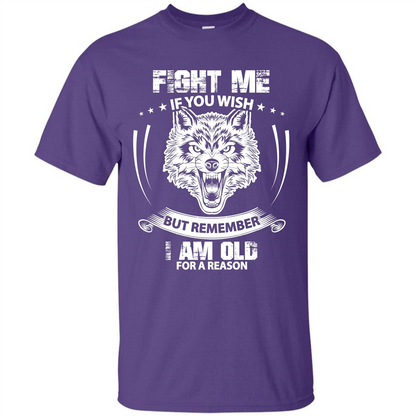 Fight Me If You Wish But Remember I Am Old For A Reason T-shirt Purple