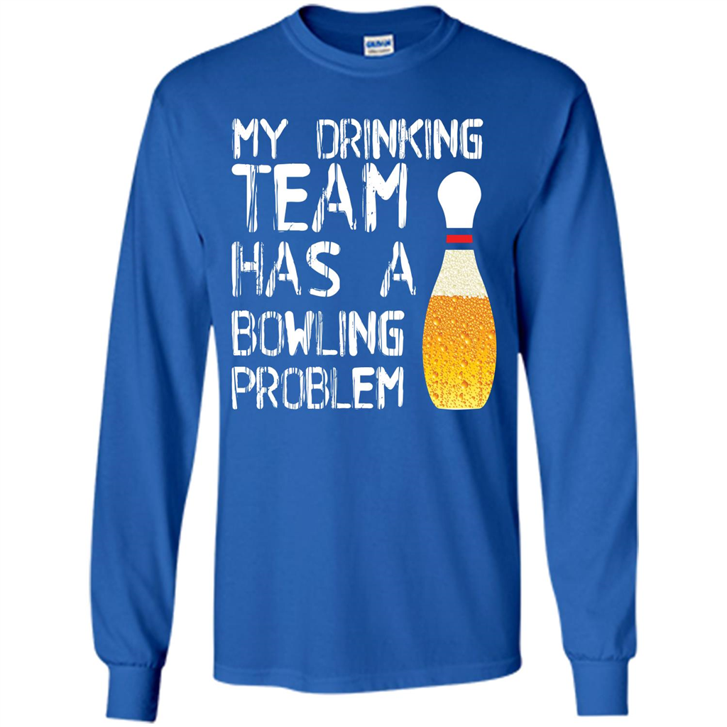 Beer T-shirt My Drinking Team Has A Bowling Problem T-shirt Royal