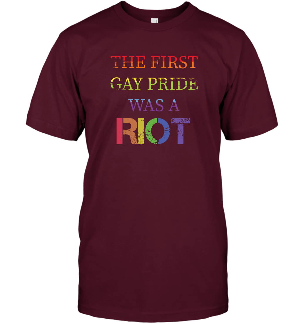 The First Gay Pride Was A Riot Proud Lgbt Shirt T-Shirt T-Shirt Maroon