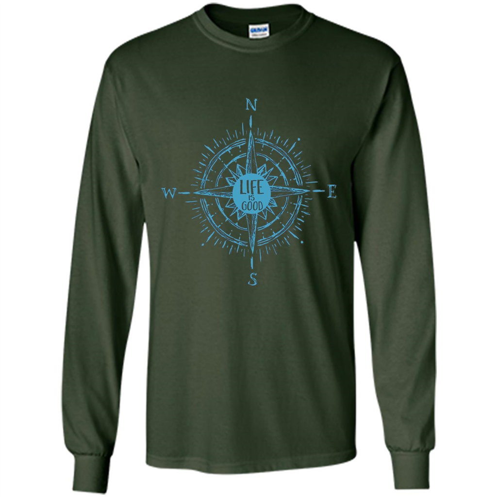Life is Good T-shirt Compass Rose Nautical Sailing T-shirt Forest Green