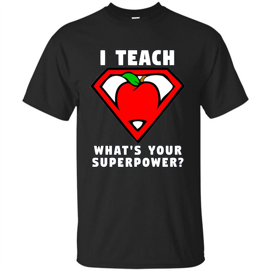 Teacher T-shirt I Teach What's Your Superpower T-shirt Black