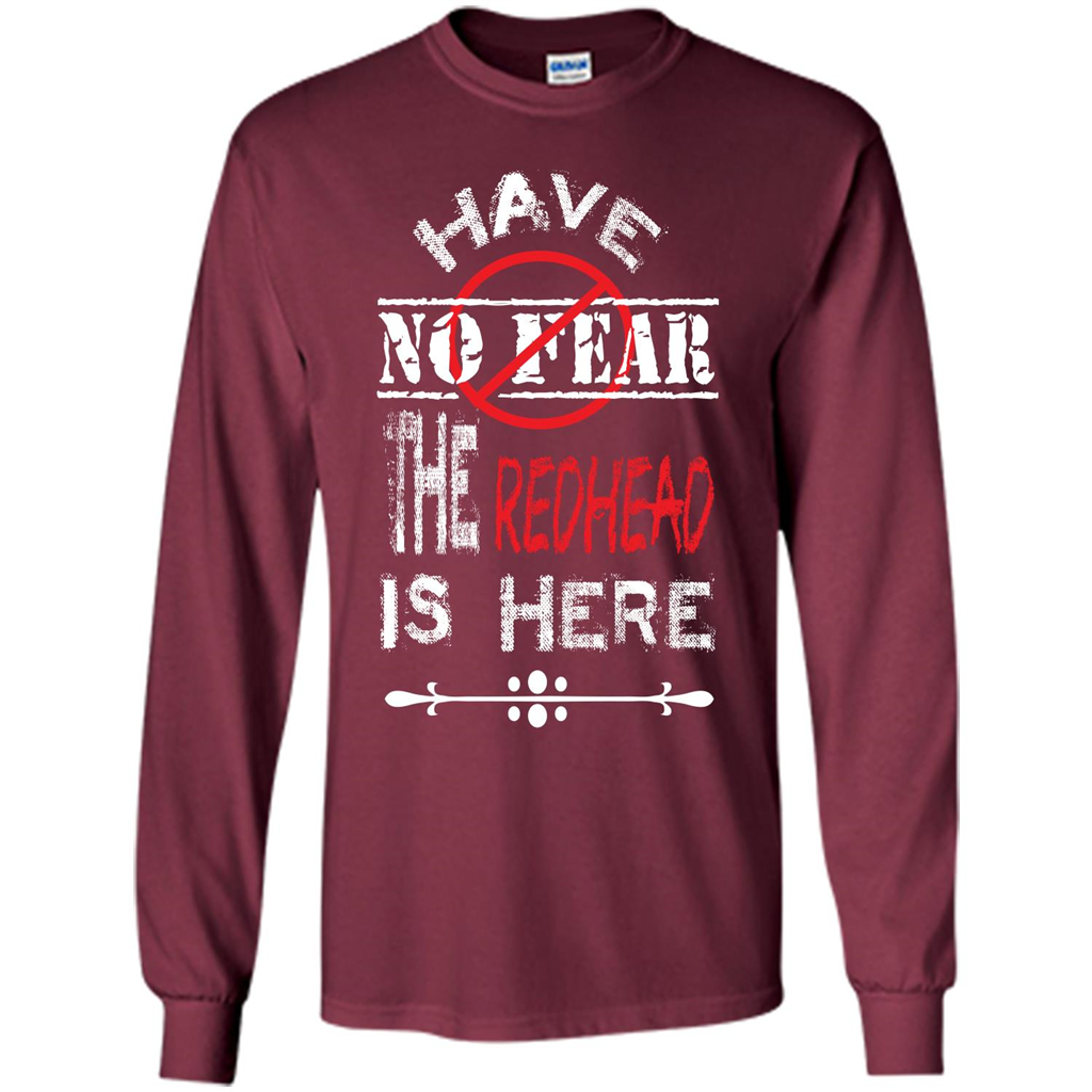 Redhead T-shirt Have No Fear The Redhead Is Here Maroon