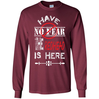Redhead T-shirt Have No Fear The Redhead Is Here Maroon