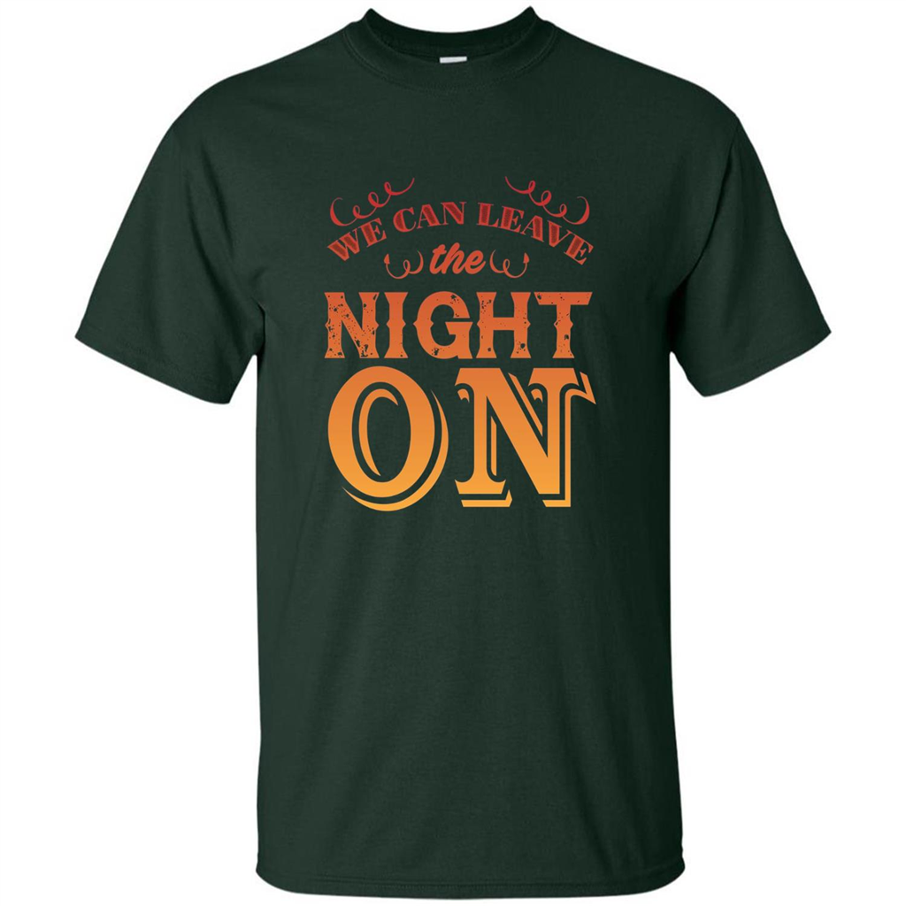 We Can Leave The Night On T-shirt Forest Green