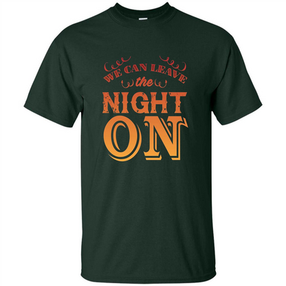 We Can Leave The Night On T-shirt Forest Green