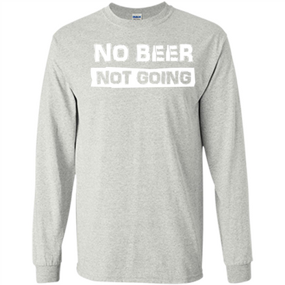 Beer T-shirtNo Beer Not Going Ash