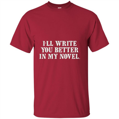 Writer T-shirt I'll Write You Better In My Novel Cardinal