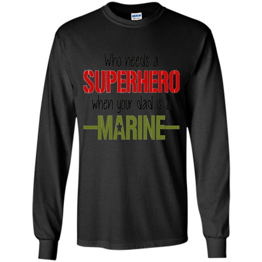 Who Needs A Superhero When Your Dad Is A Marine T-Shirt Orange
