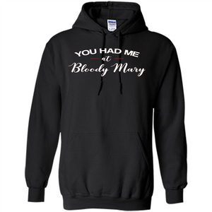 You Had Me At Bloody Mary T-shirt