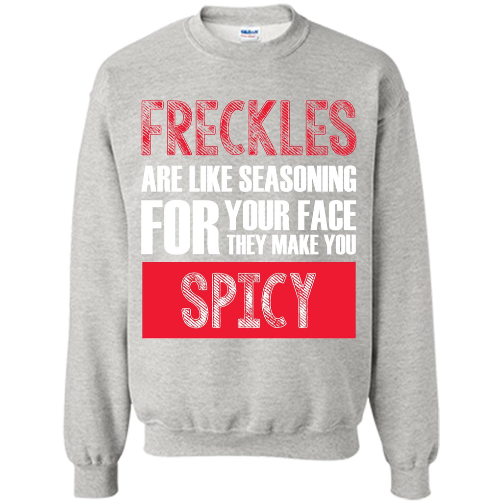 Freckles Are Like Seasoning For Your Face They Make You Spicy T-shirt Ash