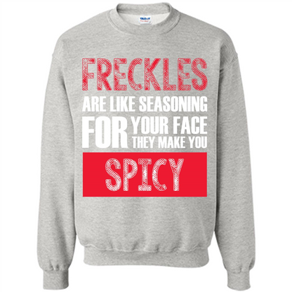 Freckles Are Like Seasoning For Your Face They Make You Spicy T-shirt Ash