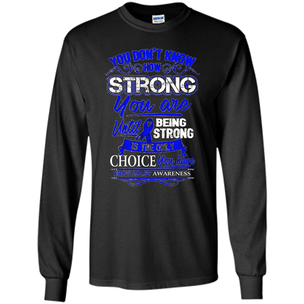 Erb's Palsy Awareness T-shirt - Being Strong Is The Only Choice Black