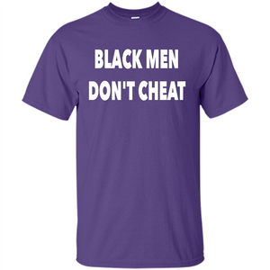 Black Men Dont Cheat T-shirt