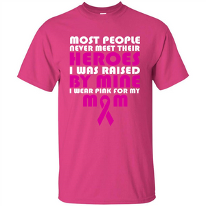 Cancer Awareness T-shirt Most People Never Meet Their Heroes T-shirt