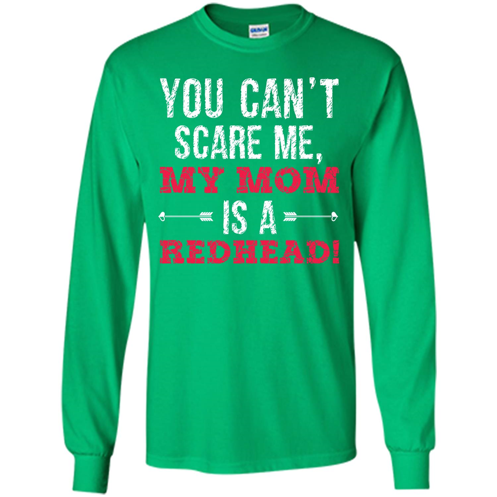 Family T-shirt You Can‰۪t Scare Me, My Mom Is A Redhead Irish Green