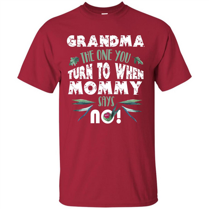 Nana T-shirt Grandma The One You Turn To When Mommy Says No Cardinal