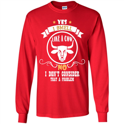 Cow Lover T-shirt I Smell Like A Cow No I Donäó»t Consider That A Problem Red