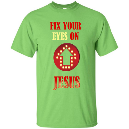 Christian T-shirt Fix Your Eyes On Jesus T-shirt Lime