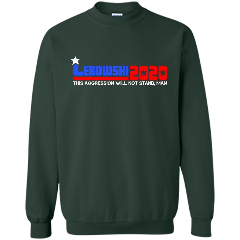 Lebowski 2020 This Aggression Will Not Stand Man T-shirt Forest Green