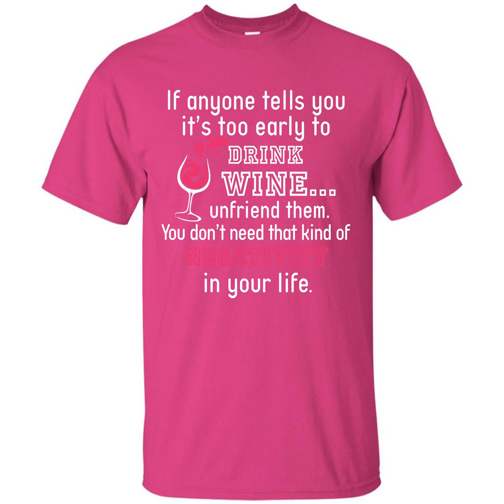 Wine T-shirt If Anyone Tells You It’s Too Early To Drink Wine T-shirt Heliconia