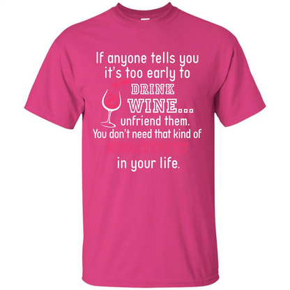 Wine T-shirt If Anyone Tells You It’s Too Early To Drink Wine T-shirt Heliconia