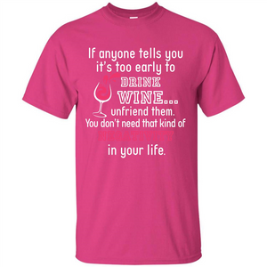 Wine T-shirt If Anyone Tells You It’s Too Early To Drink Wine T-shirt