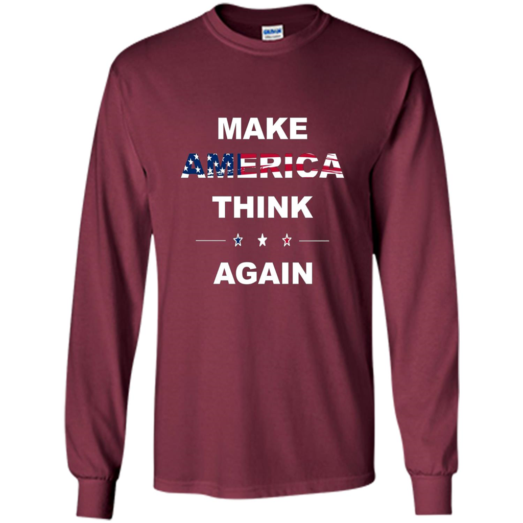Make America Think Again T-Shirt anti Trump Protest T-shirt Maroon