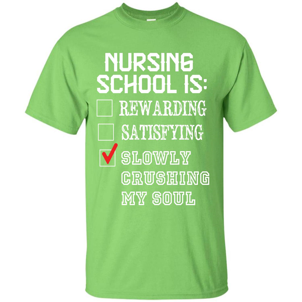Nurse T-shirt Nursing School Is Slowly Crushing My Soul T-shirt Lime
