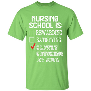 Nurse T-shirt Nursing School Is Slowly Crushing My Soul T-shirt