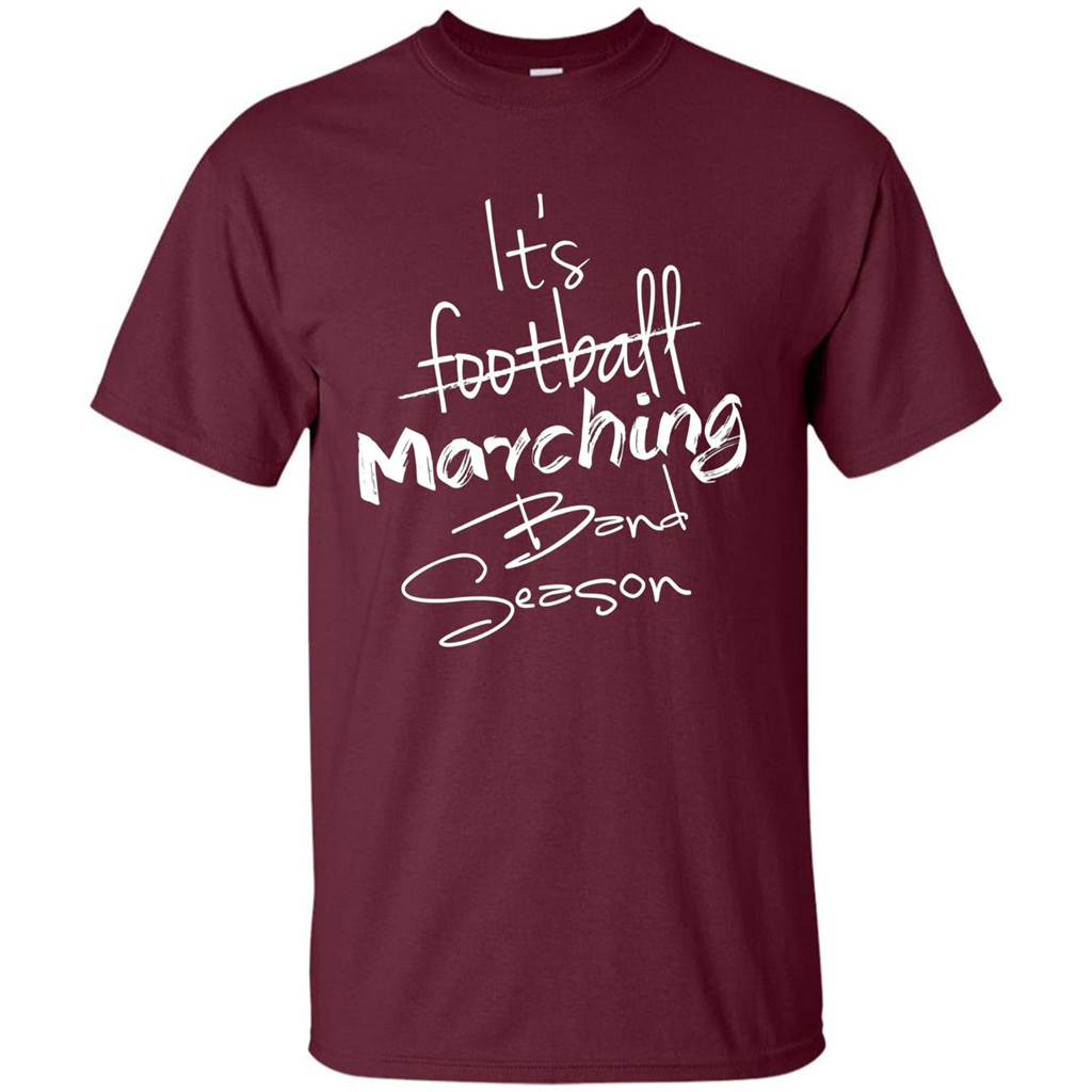 It's Marching Band Season Shirt Not Football Music FunnyTee Maroon