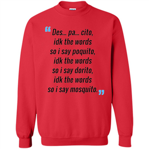 Des Pa Cito Idk The Words So I Say Poquito T-Shirt Funny Despacito T-shirt