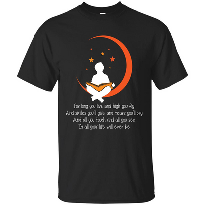 For Long You Live And High You Fly And Smiles You’ll Give T-shirt Black