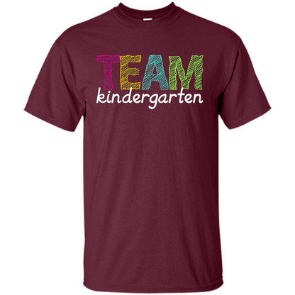 Team Kindergarten Grade Teacher T-Shirt Maroon